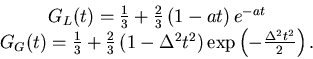 \begin{displaymath}\begin{array}{c}
G_{L}(t)=\frac{1}{3}+\frac{2}{3}\left( 1-at . . . 
 . . . exp \left(
-\frac{\Delta ^{2}t^{2}}{2}\right) .
\end{array}
\end{displaymath}