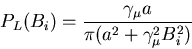 \begin{displaymath}P_{L}(B_{i})=\frac{\gamma _{\mu }a}{\pi (a^{2}+\gamma _{\mu }^{2}B_{i}^{2})}
\end{displaymath}