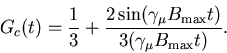 \begin{displaymath}G_c(t)=\frac 13+\frac{2\sin (\gamma _\mu B_{\max }t)}{3(\gamma _\mu B_{\max
}t)}.
\end{displaymath}
