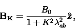 \begin{displaymath}
{\bf B_K} = {B_0 \over 
1 + K^2 \lambda_{ab}^2} \hat{\bf z} \, , \end{displaymath}