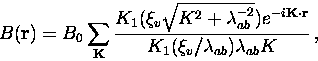 \begin{displaymath}
B ({\bf r}) = B_0 \sum_{\bf K} 
 { K_1(\xi_v \sqrt{K^2 + \la...
 ...\bf r} } 
 \over
 K_1(\xi_v/\lambda_{ab}) \lambda_{ab} K } \, ,\end{displaymath}