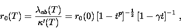 \begin{displaymath}
r_0(T) = \frac{\lambda_{ab} (T)}{\kappa^\prime (T)} = r_0(0)...
 ...^p \right]^{-\frac{1}{2}} \left[ 1 - \gamma t \right]^{-1} \, ,\end{displaymath}