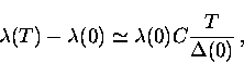 \begin{displaymath}
\lambda (T) - \lambda (0) \simeq \lambda (0) C \frac{T}{\Delta (0)} \, ,\end{displaymath}