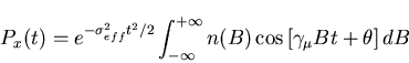 \begin{displaymath}P_{x}(t) = e^{- \sigma_{eff}^{2} t^{2} /2} \int_{- \infty}^{+ \infty} n(B)
\cos \left[ \gamma_{\mu} Bt + \theta \right] dB
\end{displaymath}