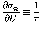 ${\displaystyle {\partial \sigma_{_{\cal R}}\over \partial U}
\equiv {1 \over \tau} }$