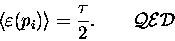 \begin{displaymath}\langle \varepsilon(p_i) \rangle = {\tau \over 2} . \qquad {\cal{QED}}\end{displaymath}