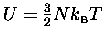 $U = {3 \over 2} N \kB T$