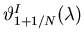 $\vartheta_{1+1/N}^I(\lambda)$