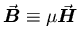 $\vec{\mbox{\boldmath$B$\unboldmath }} \equiv \mu \vec{\mbox{\boldmath$H$\unboldmath }}$