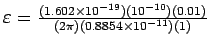 $\varepsilon = {(1.602 \times 10^{-19})(10^{-10})(0.01)
\over (2\pi)(0.8854 \times 10^{-11})(1)}$