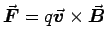 $\vec{\mbox{\boldmath$F$\unboldmath}} = q \vec{\mbox{\boldmath$v$\unboldmath}} \times \vec{\mbox{\boldmath$B$\unboldmath}}$