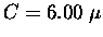 $C= 6.00 \; \mu$