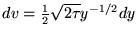 $dv = {1\over2}\sqrt{2\tau} y^{-1/2} dy$