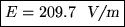 \fbox{$E = 209.7$ ~{\sl V/m\/}}