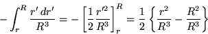 \begin{displaymath}- \int_r^R {r' \, dr' \over R^3} =
- \left[ {1\over2} {r'^2 . . . 
 . . . {1\over2} \left\{ {r^2 \over R^3} - {R^2 \over R^3} \right\}
\end{displaymath}