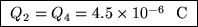 \fbox{ $Q_2 = Q_4 = 4.5 \times 10^{-6}$ ~C }