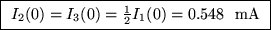 \fbox{ $I_2(0) = I_3(0) = {1\over2}I_1(0) =
0.548$ ~mA }