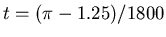 $t = (\pi - 1.25)/1800$