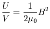 ${\displaystyle {U \over V} = {1\over2\mu_0} B^2 }$