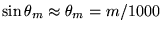 $\sin \theta_m \approx \theta_m = m/1000$