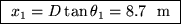 \fbox{ $x_1 = D \tan \theta_1 =
8.7 %
$ ~m }