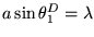 $a \sin \theta_1^D = \lambda$