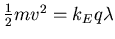 ${1\over2} m v^2 = k_E q \lambda$