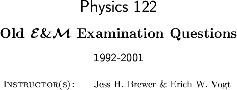 \begin{OldExam}\Univ{the University of British Columbia}
\Dept{Physics}
\Course{ . . . 
 . . . Examination Questions}
\ExamDate{1992-2001}
\Time{}
\endFirstPage
\end{OldExam}