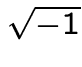 $\sqrt{-1}$